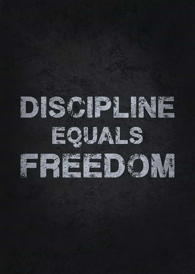 Discipline Equals Freedom