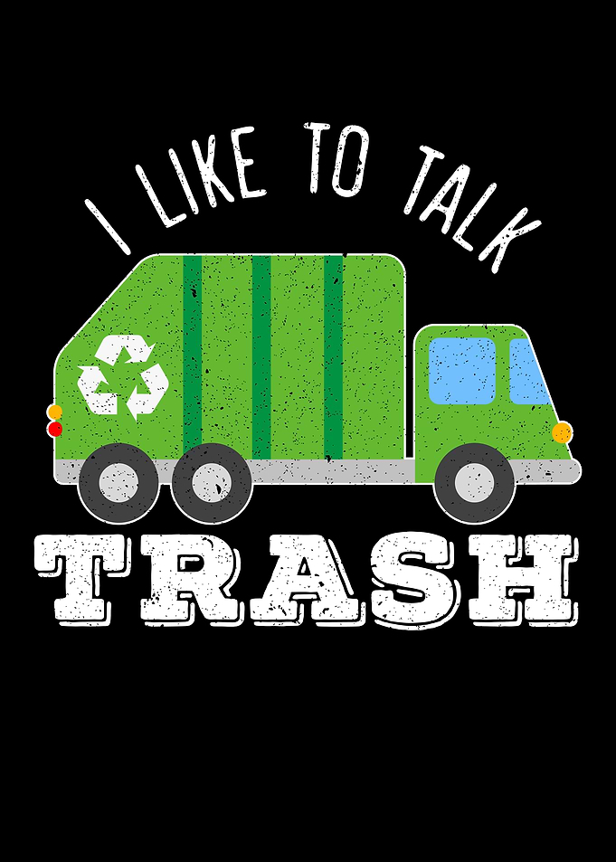 I Like To Talk Trash