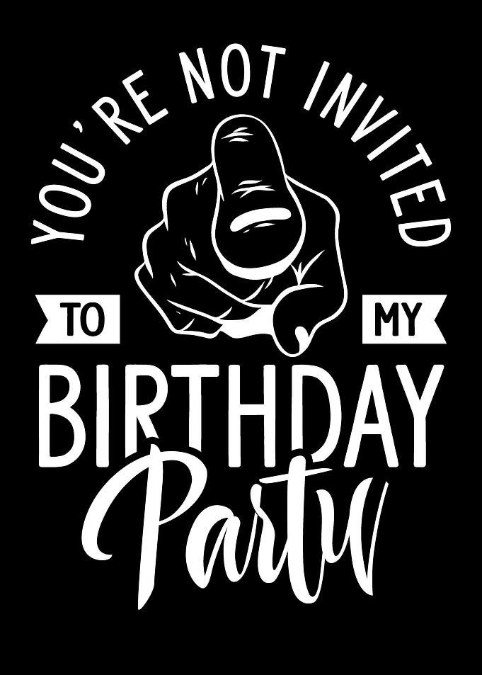 Not invited to birthday