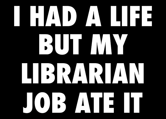 I Had A Life But My Librar