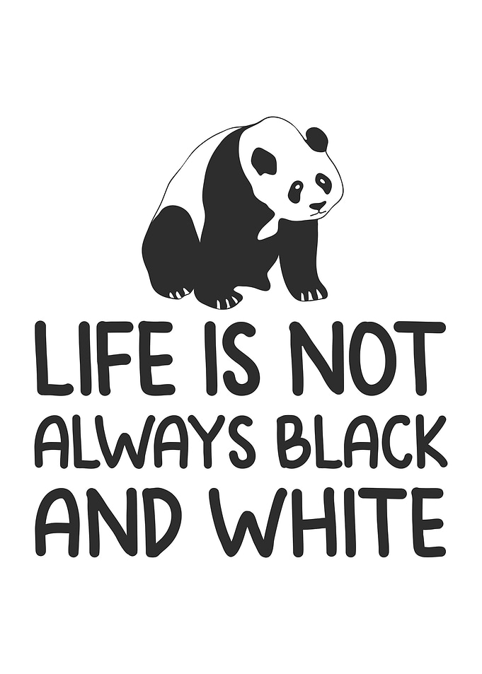 Life is not always black