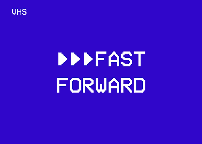 VHS screen fast forward