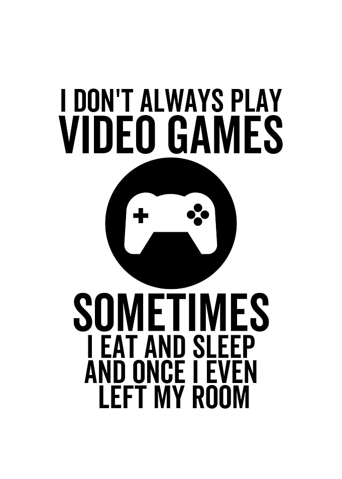 I Dont Always Play Video
