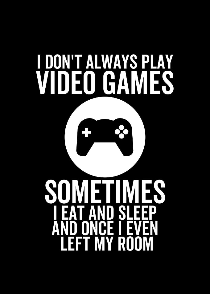I Dont Always Play Video