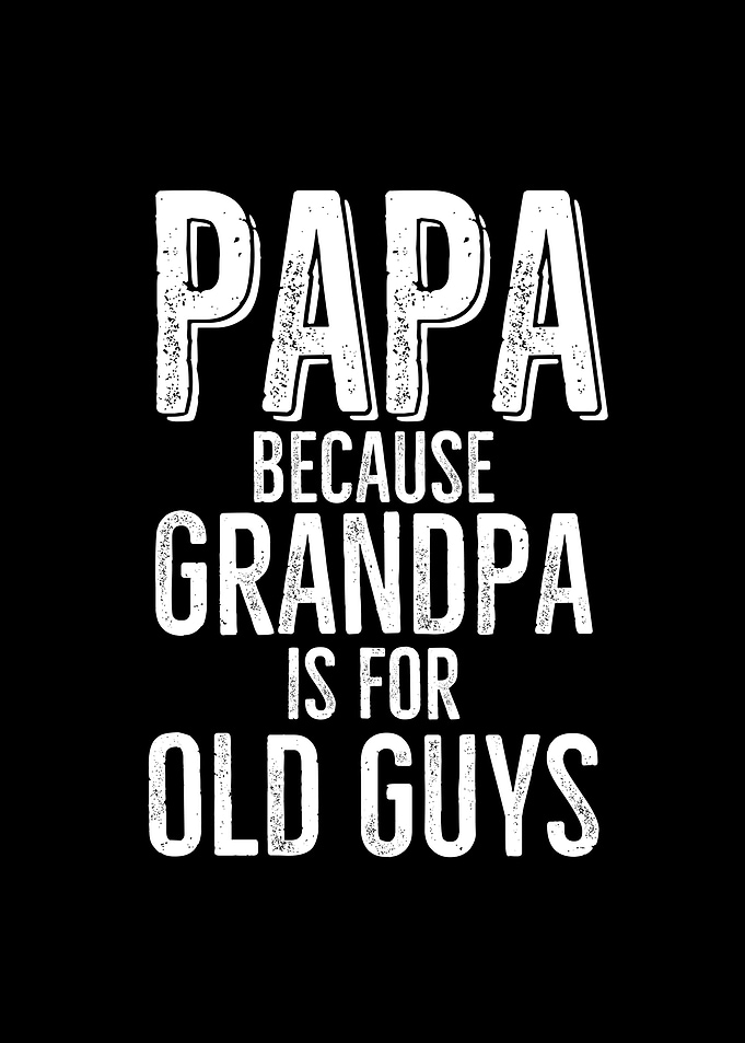 Papa Because Grandpa is