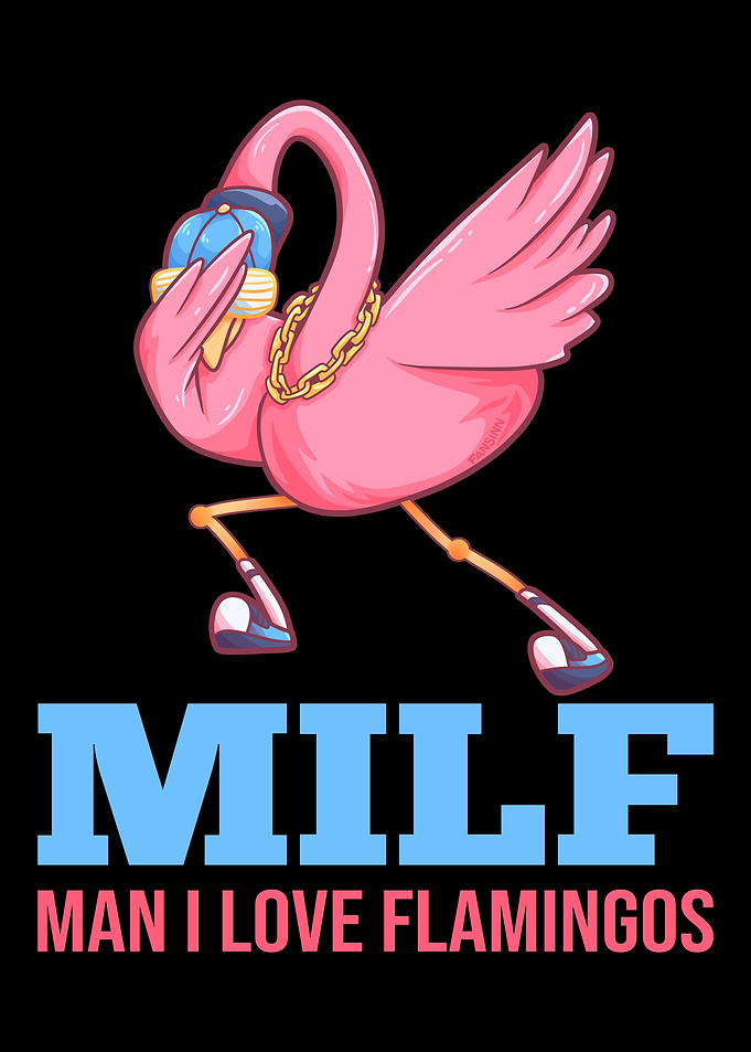 Milf Man I Love Flamingos