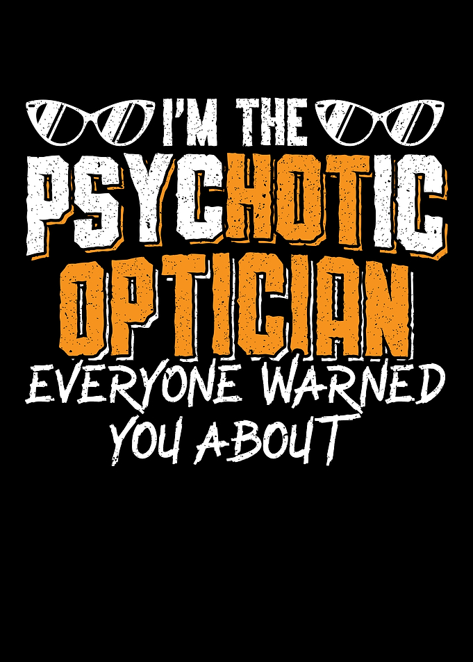 Im The Psychotic Optician