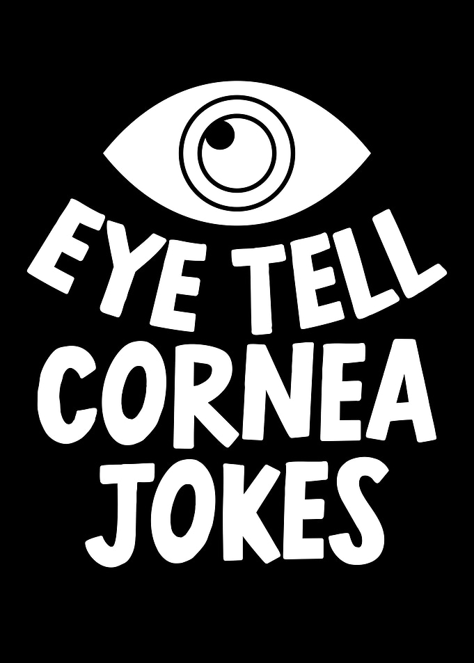 Eye Tell Cornea Jokes