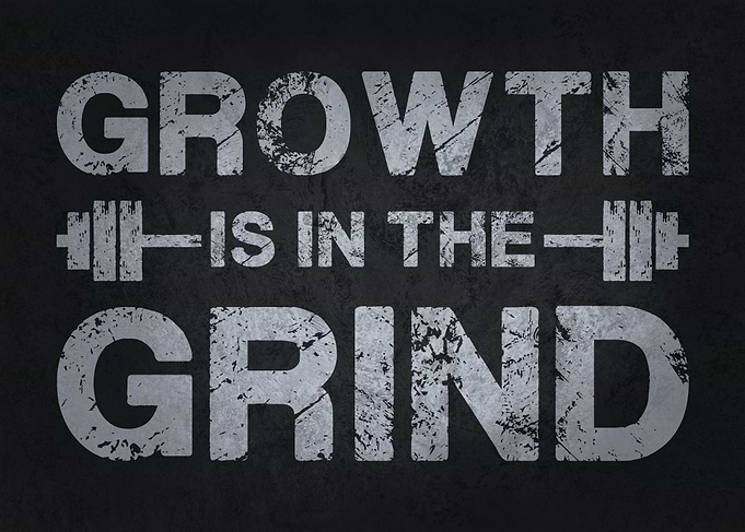 Growth Is In The Grind