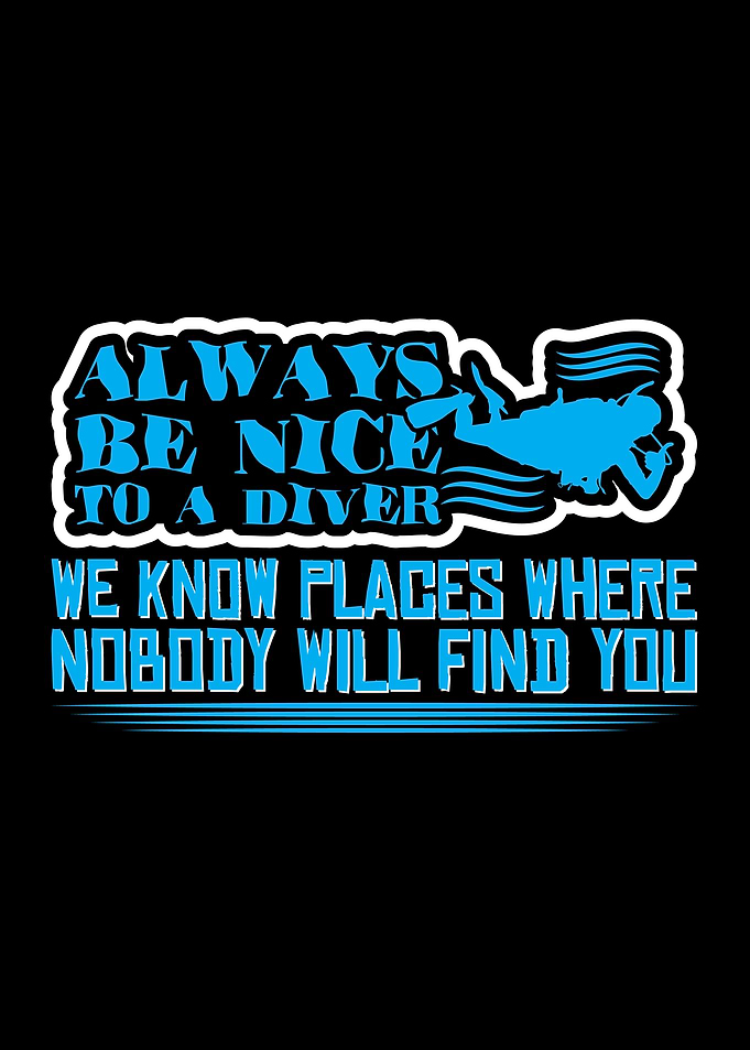 Always Be Nice To A Diver