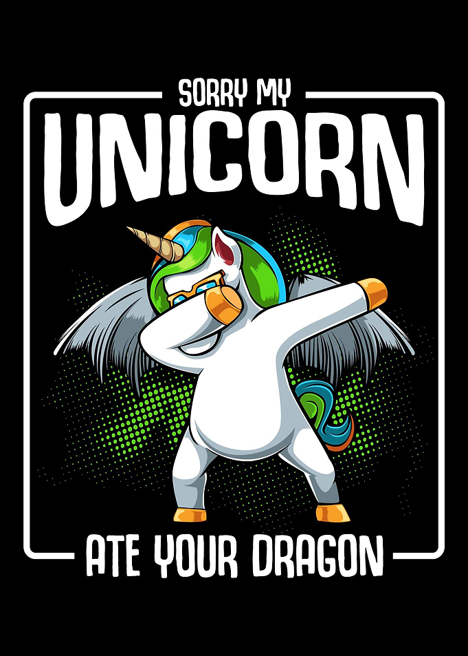 My Unicorn Ate Your Dragon