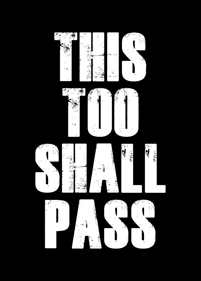 This too Shall Pass