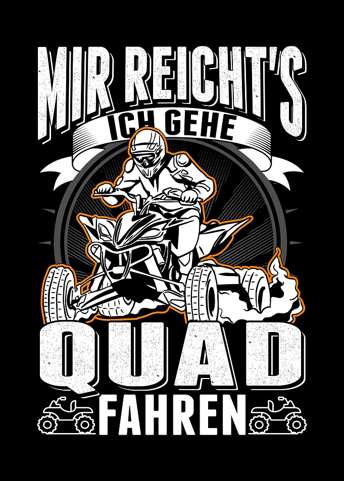 Mir reichts Ich gehe Quad
