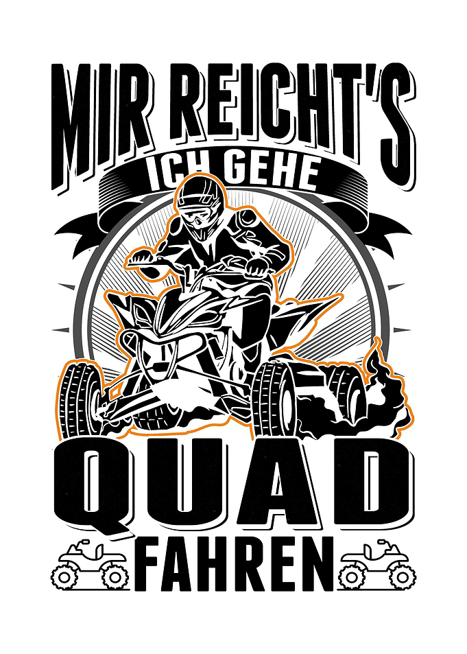 Mir reichts Ich gehe Quad