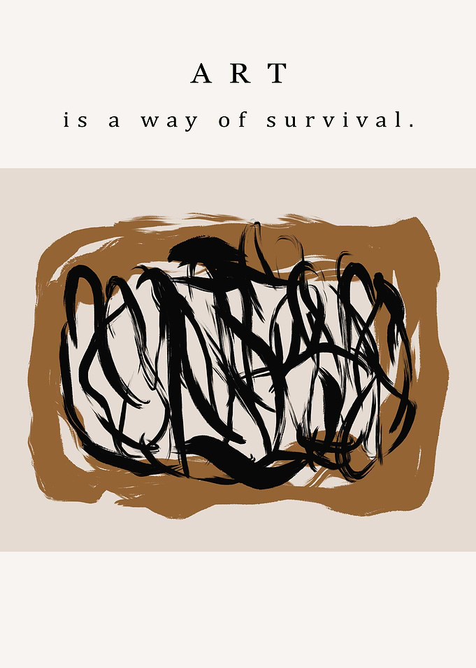 Art is a way of survival