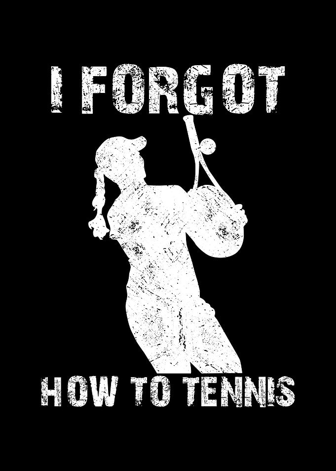 I forgot how to tennis