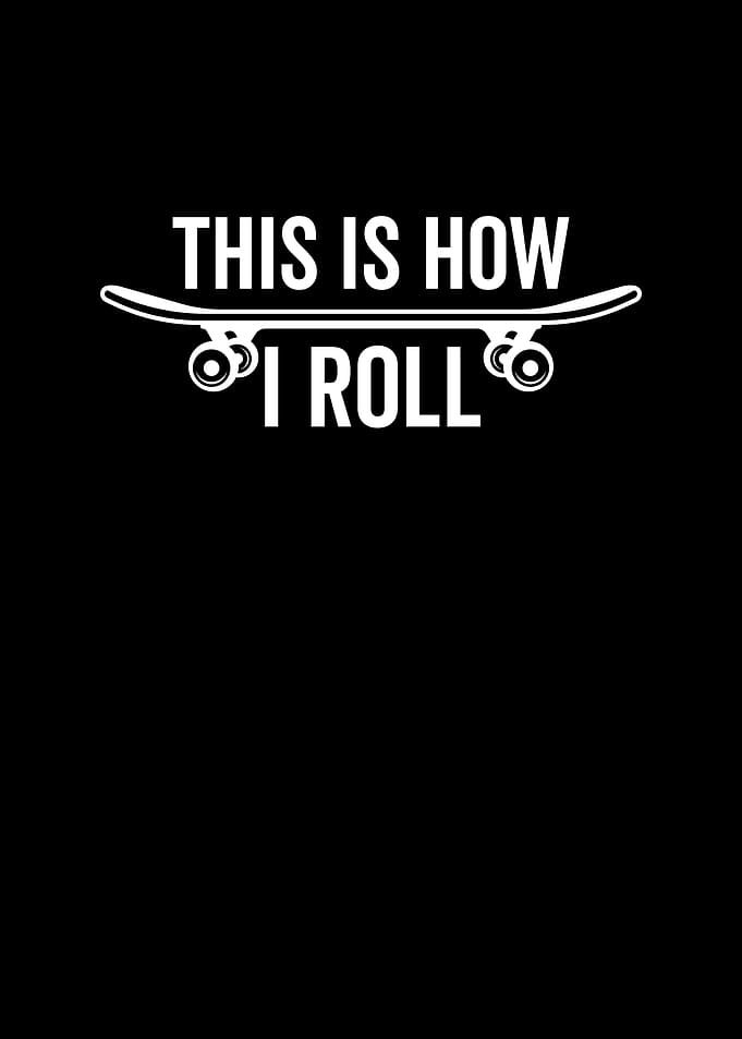 This is How I Roll
