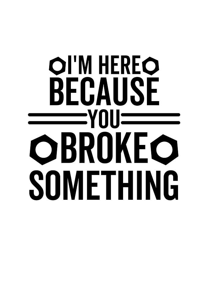 Im Here Because You Broke