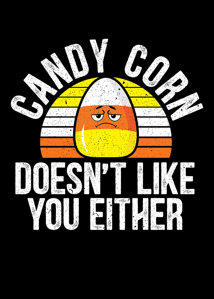 Candycorn Doesnt Like You