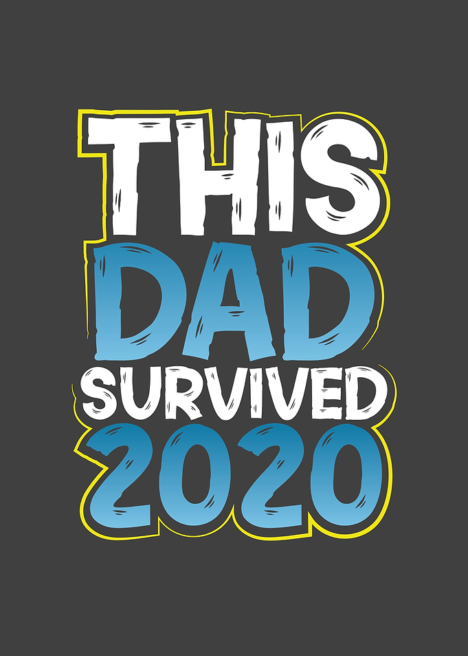 This Dad survived 2020