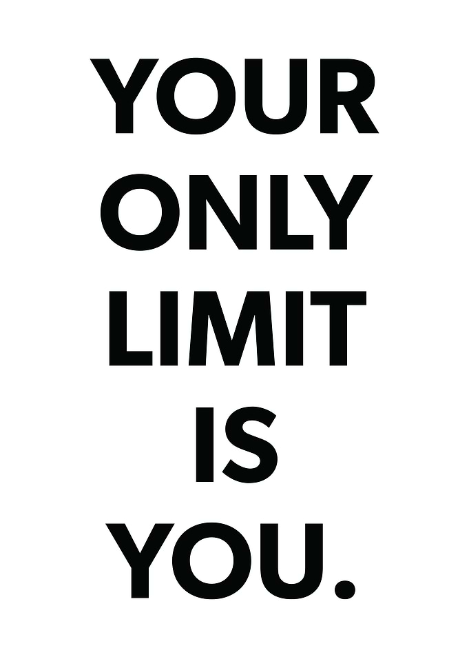 Your Only Limit Is You