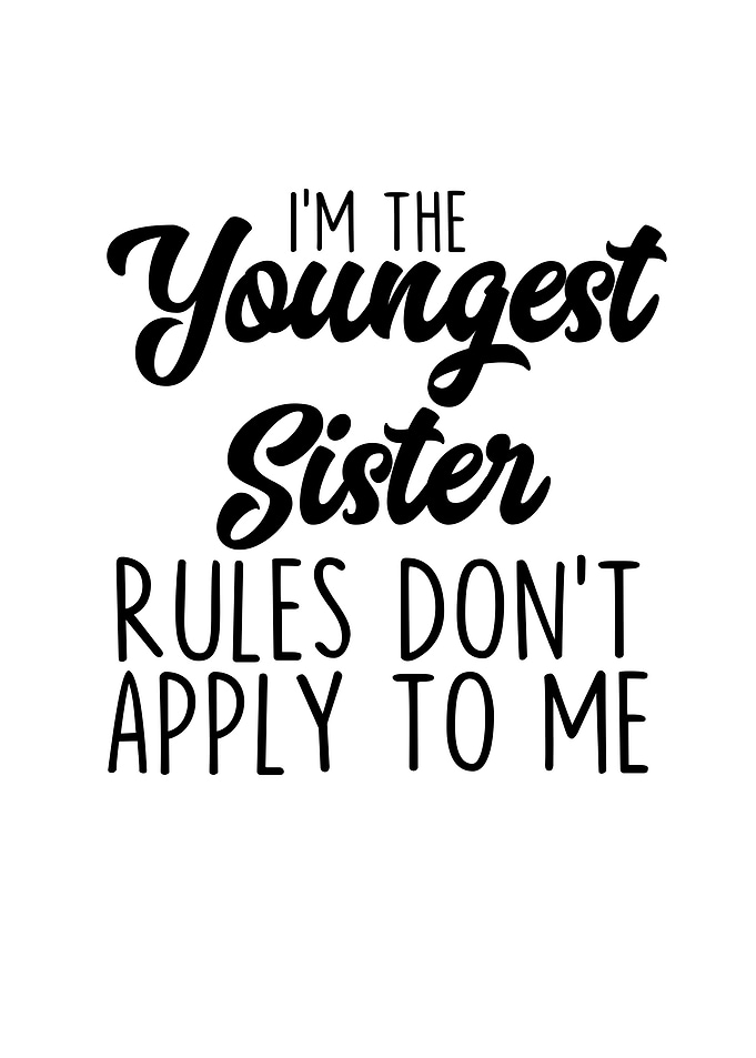 Im The Youngest Sister