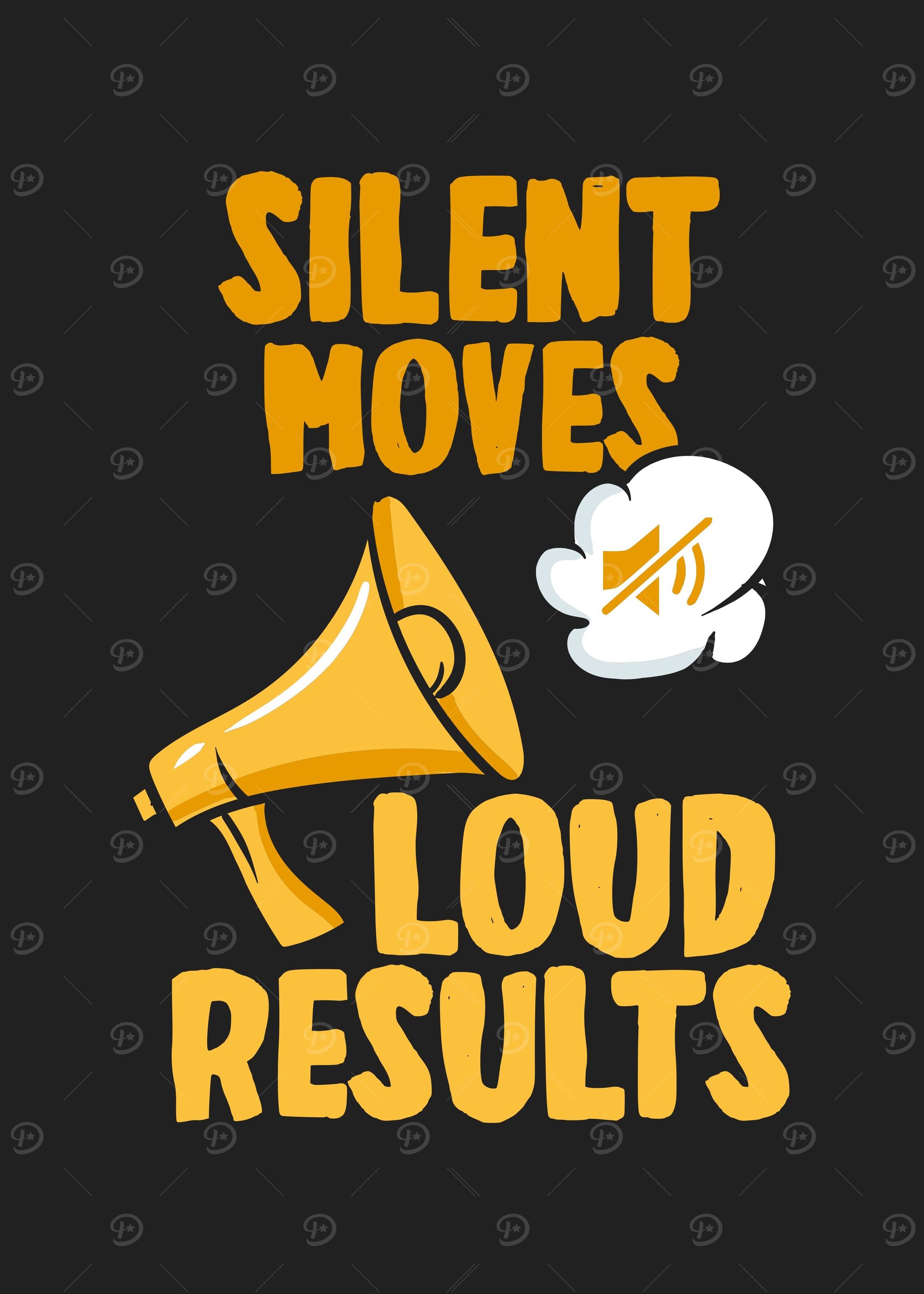 Silent Moves Loud Results