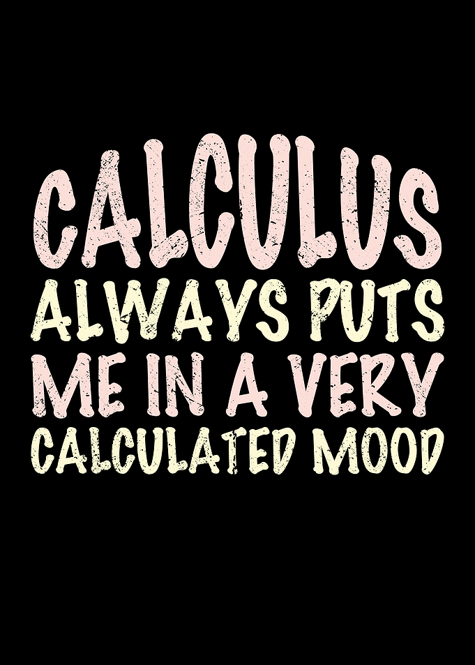 Calculus puts me in a