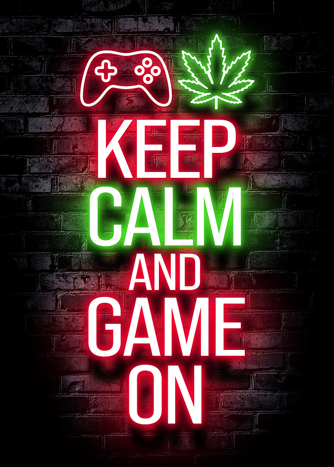Keep calm gaming weed