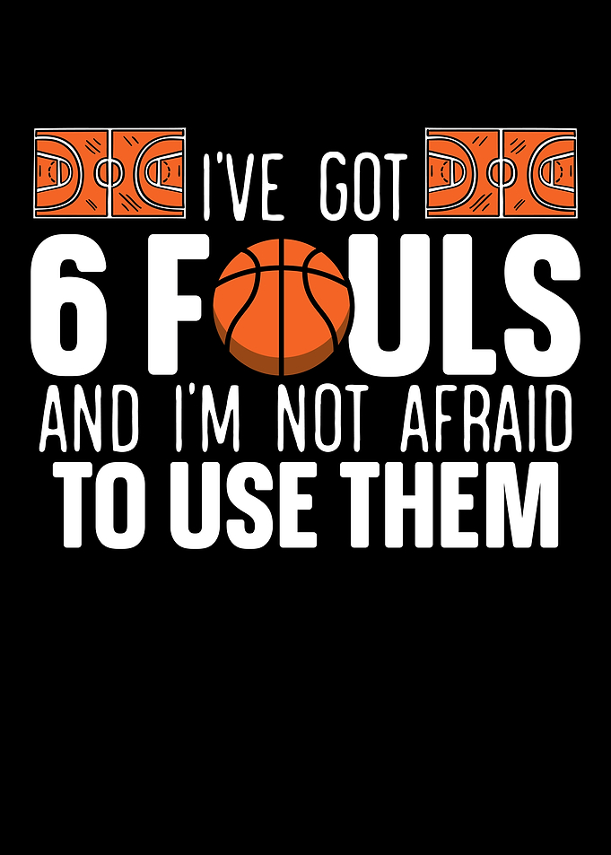 Ive Got 6 Fouls