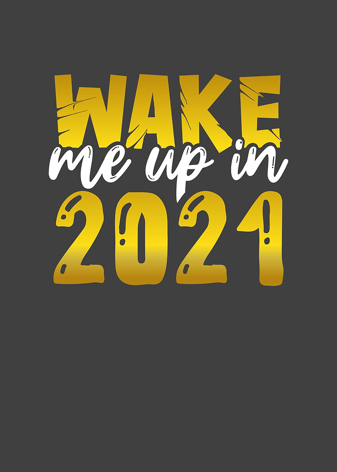 Wake me up in 2021