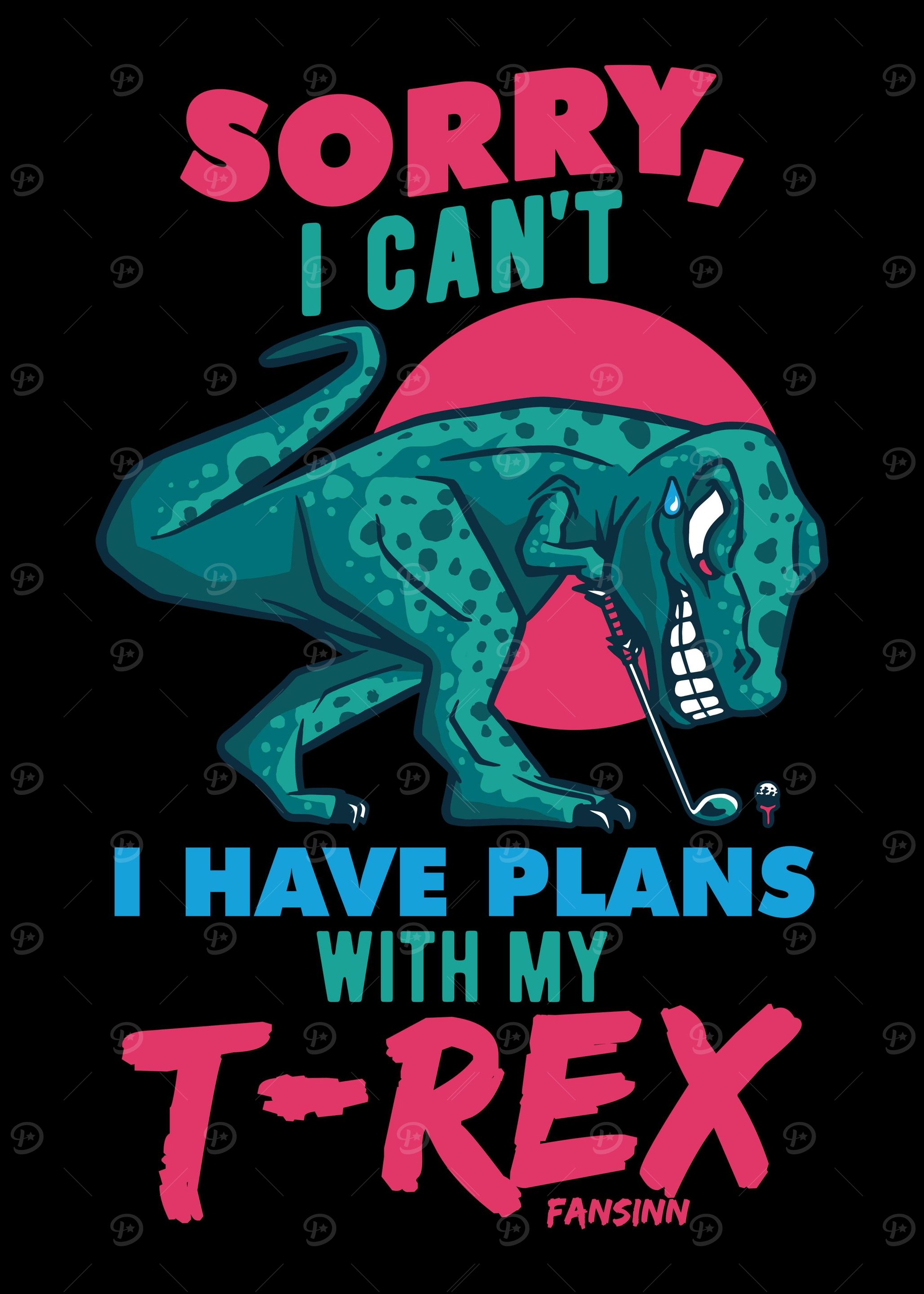 Sorry I Cant I Have Plans