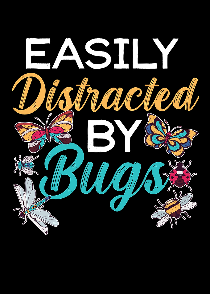 Easily Distracted By Bugs