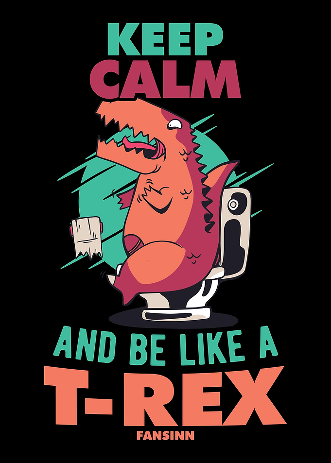 Keep Calm And Be Like A T