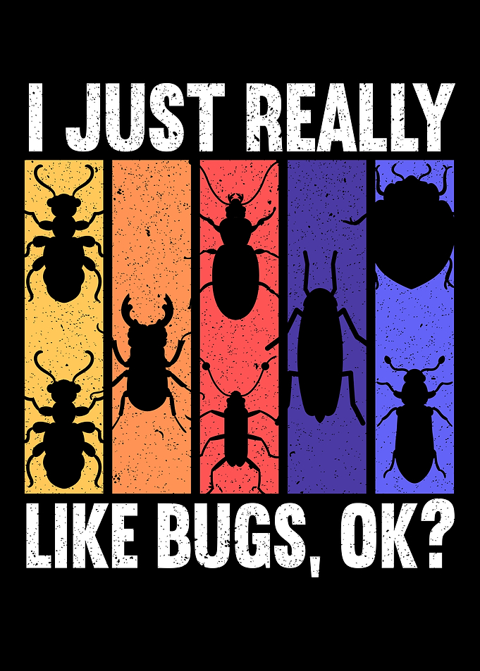 I Just Really Like Bugs