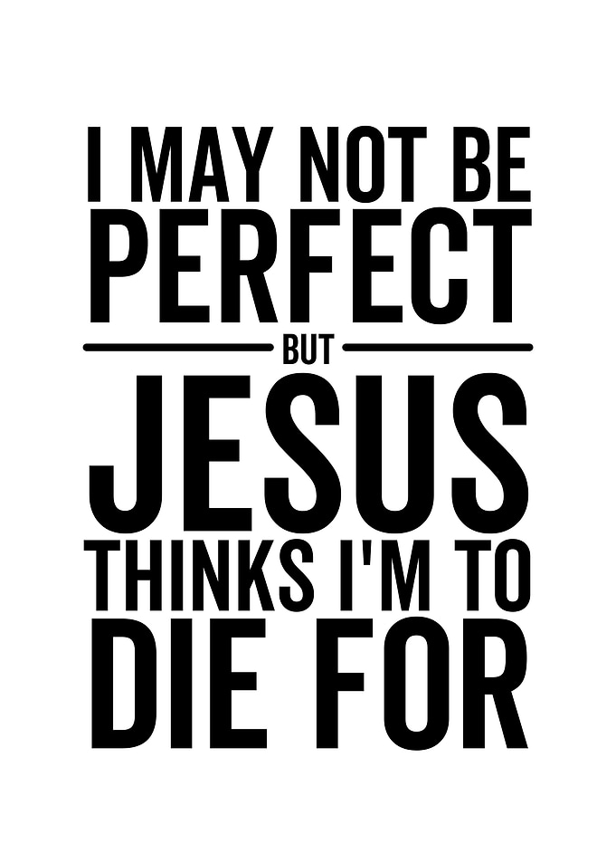 I May Not Be Perfect But