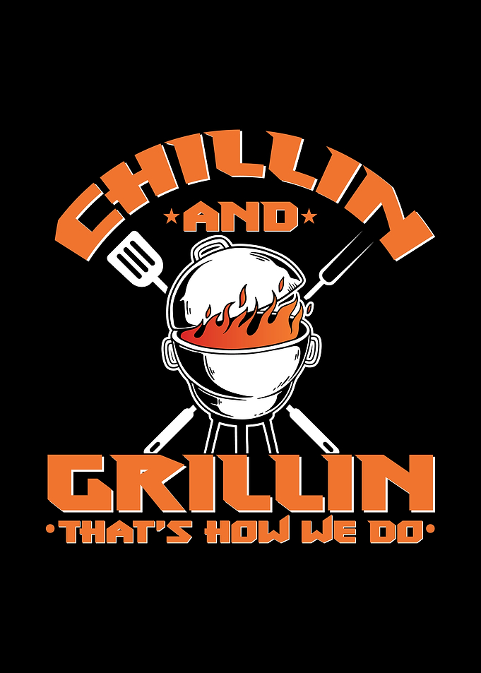 Chillin And Grillin Thats