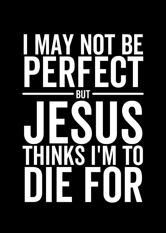 I May Not Be Perfect But