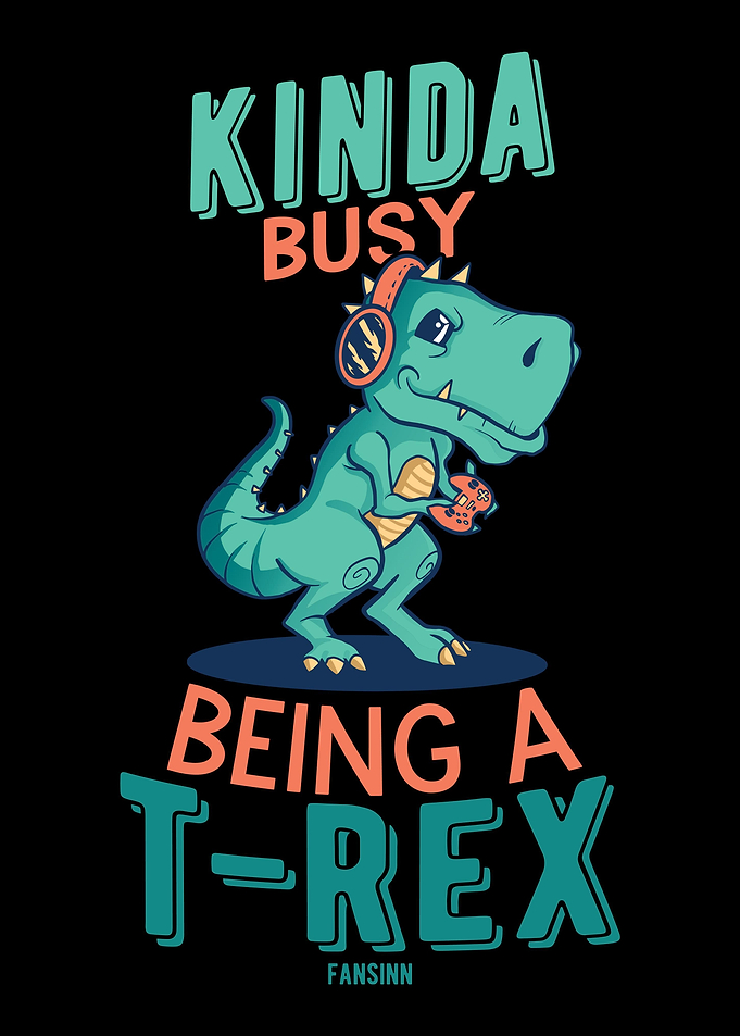 Kinda Busy Being A TRex