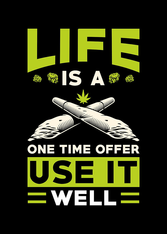 Cannabis Saying Life Motto