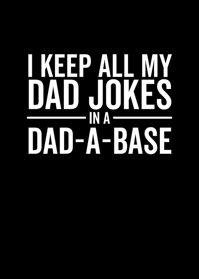 I Keep All My Dad Jokes In