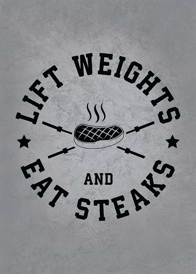 Lift Weights Eat Steaks