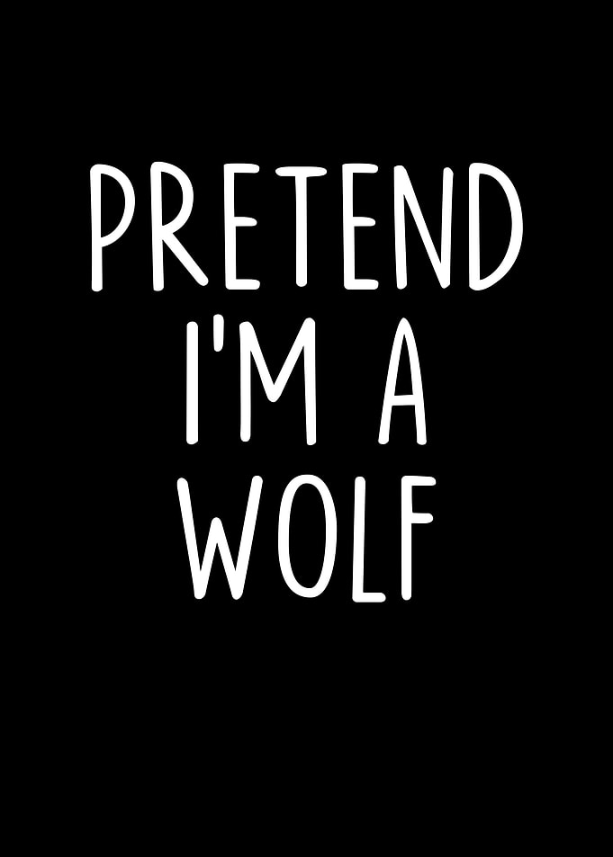 Pretend Im a Wolf