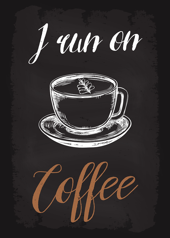 I Run On Coffee