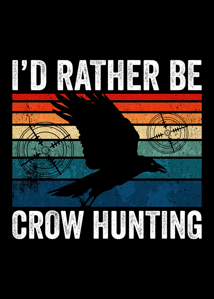 Id Rather be Crow Hunting