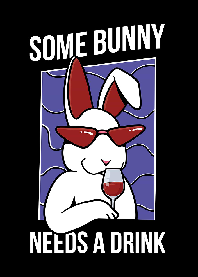 Some Bunny Needs A Drink