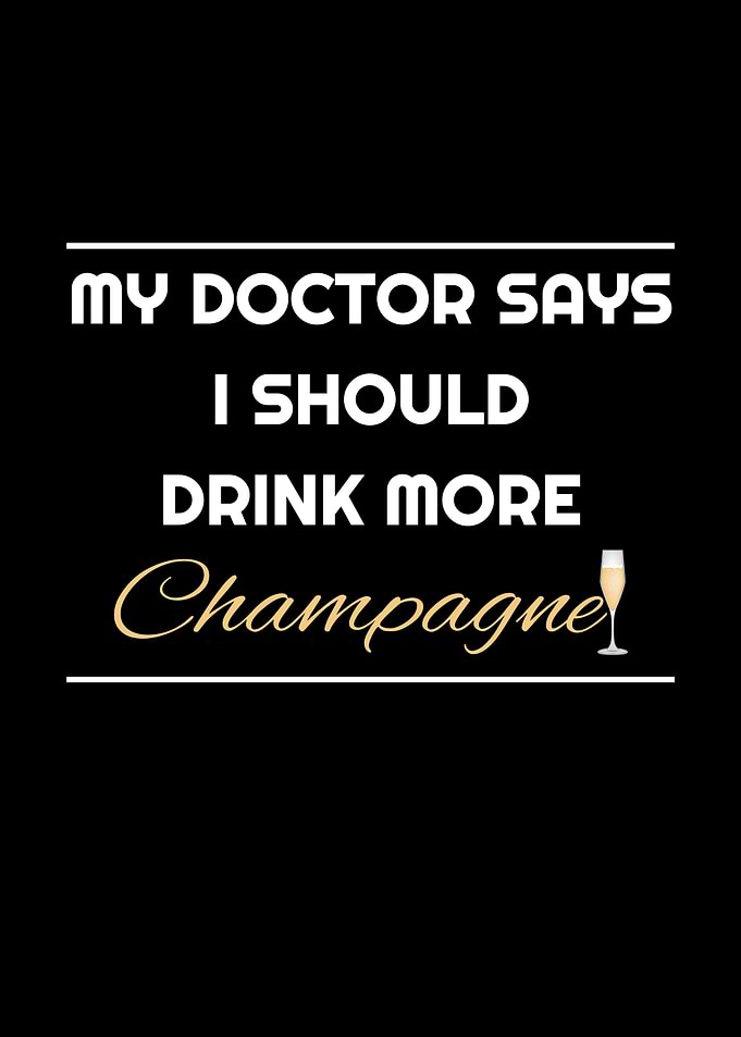 Doctor Says More Champagne