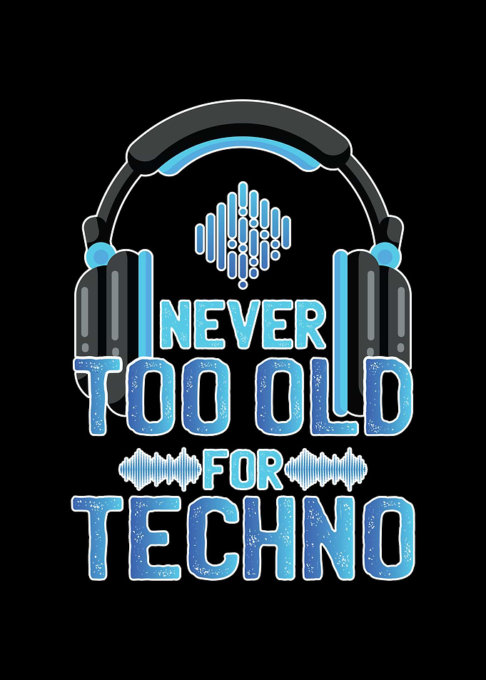 Never Too Old For Techno