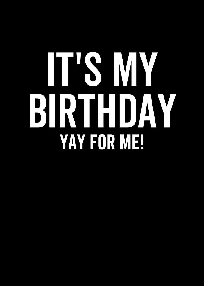 Its My Birthday Yay For