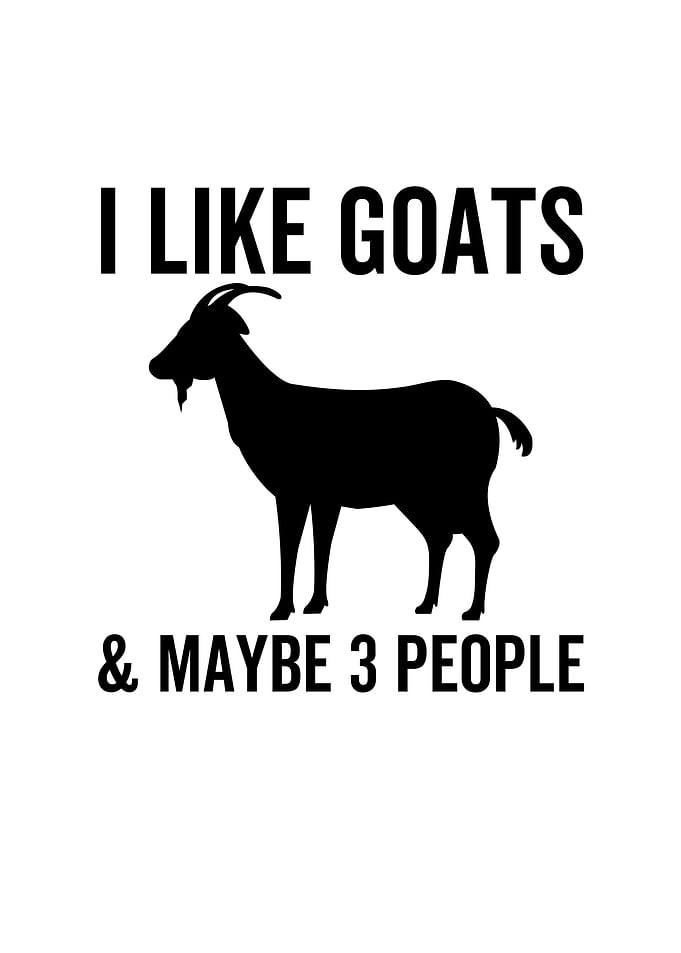 I Like Goats And Maybe 3